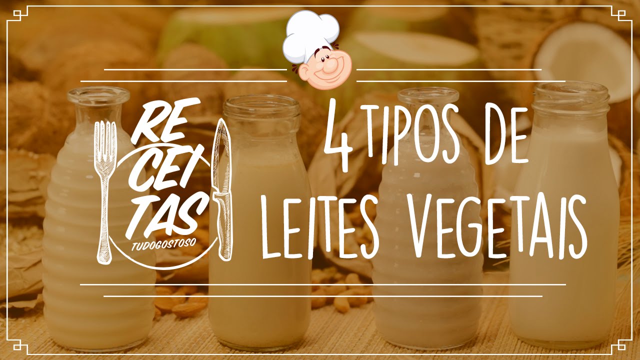 Quatro Tipos De Leites Vegetais — Receitas TudoGostoso - Culinária Digital